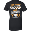 Your Mother Should Have Swallowed You (back side) T Shirts, Hoodies, Tank Top