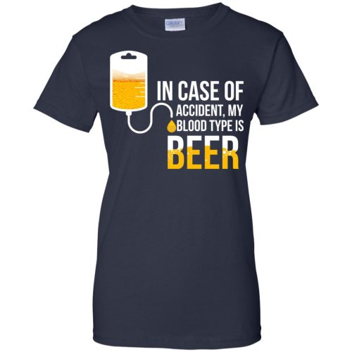 In Case Of Accident My Blood Type Is Beer T Shirts, Sweatshirt