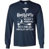 Hogwarts Wasn't Hiring So I Heal Muggles Instead T Shirts, Hoodies
