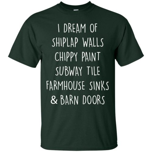 I Dream Of Shiplap Walls Chippy T Shirts, Hoodies, Tank, Sweatshirt