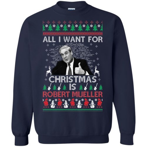 All I Want For Christmas Is Robert Mueller Christmas Sweater