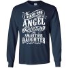 I Asked God For An Angel He Sent Me My Smartass Daughter T Shirts
