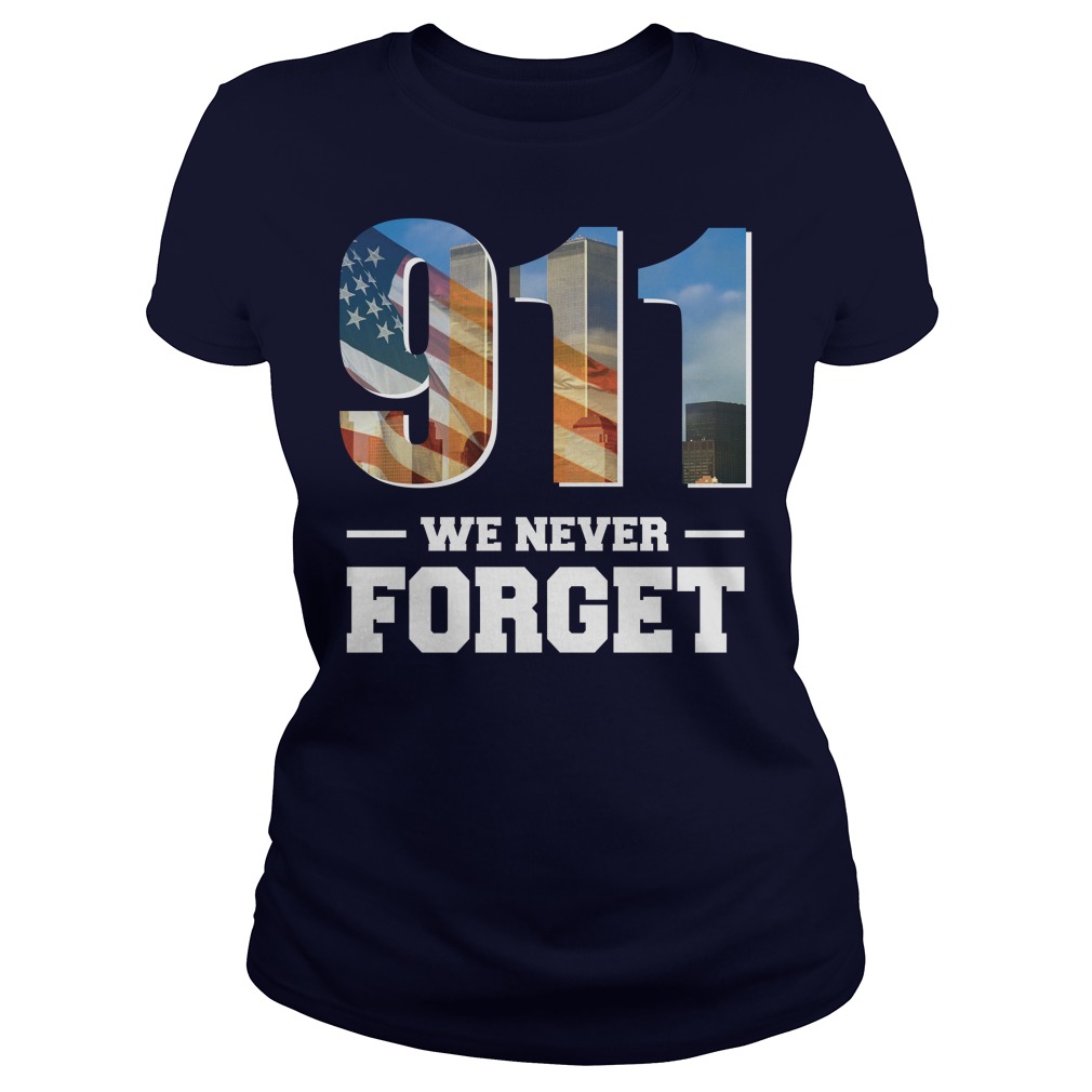 911 We Never Forget September 11 T Shirt, Hoodies, Tank Top