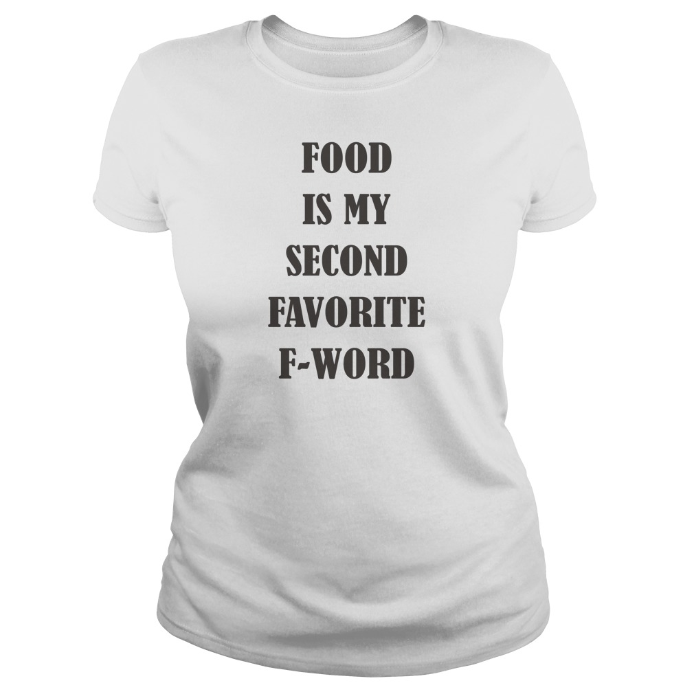 Food Is My Second Favorite FWord T Shirt, Hoodies, Tank Top