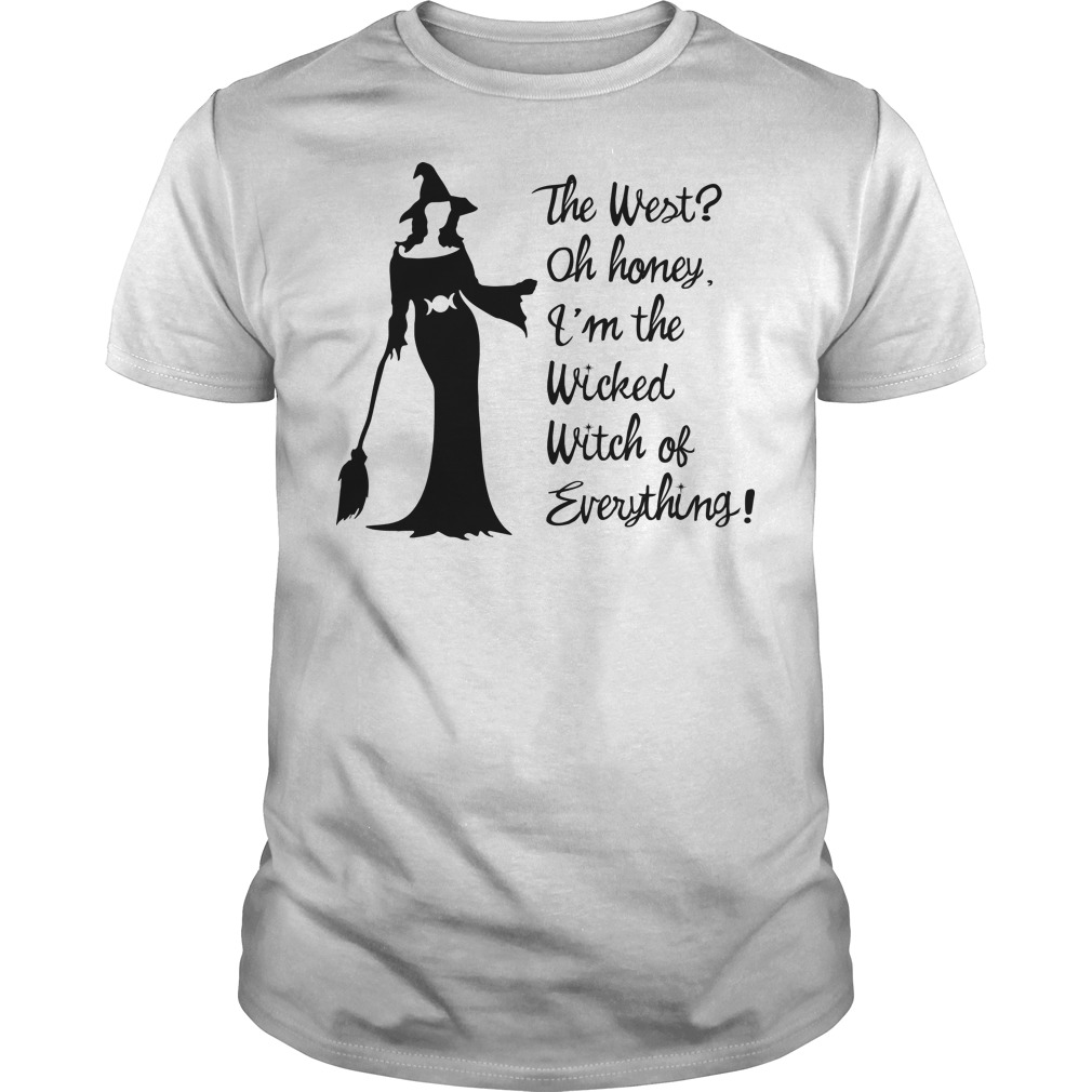 Funny The West Oh Honey I'm The Wicked Witch Of Everything T-Shirt  Halloween Gift Sweatshirt Hoodie - Freedomdesign
