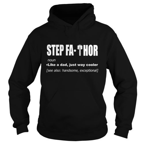 Step FaThor Definition, Just Like A Dad But Way Cooler Shirt