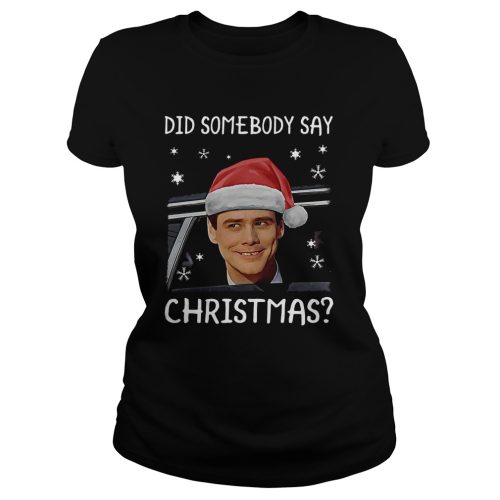 Did Somebody Say Christmas Shirt
