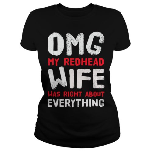OMG My Redhead Wife Was Right About Everything Shirt