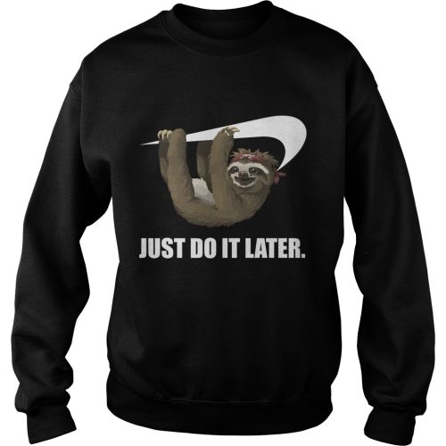 Sloth Just Do It Later Shirt