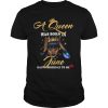 A Queen Was Born In June Happy Birthday To Me Shirt