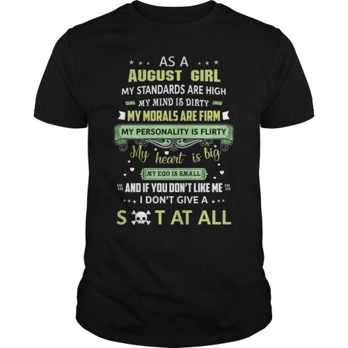 As August Girl My Standards Are High My Mind Is Dirty My Morals Are Firm Shirt