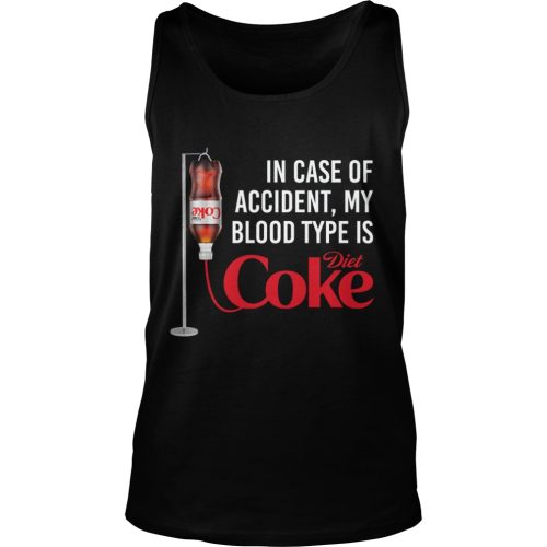 In Case Of Accident, My Blood Type Is Diet Coke Shirt