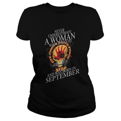 Never Underestimate A Woman Who Listen To And Was Born In September Shirt