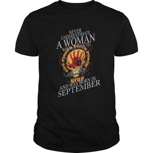 Never Underestimate A Woman Who Listen To And Was Born In September Shirt