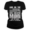 And On The 8th Day God Created Mimi And The Devil Stood At Attention Shirt