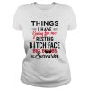 Things I Have Going For Me Resting Bitch Face Big Boobs And Sarcasm Shirt