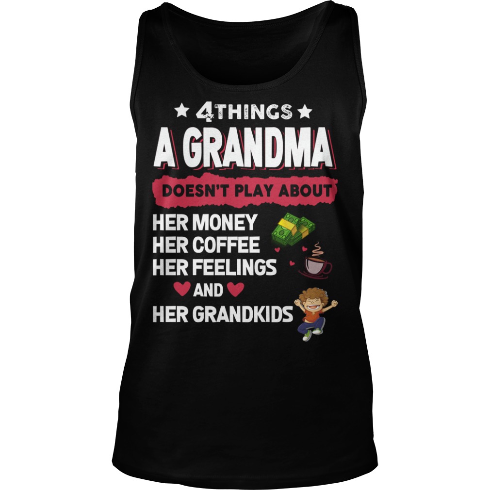 4 Things A Grandma Doesn't Play About Shirt