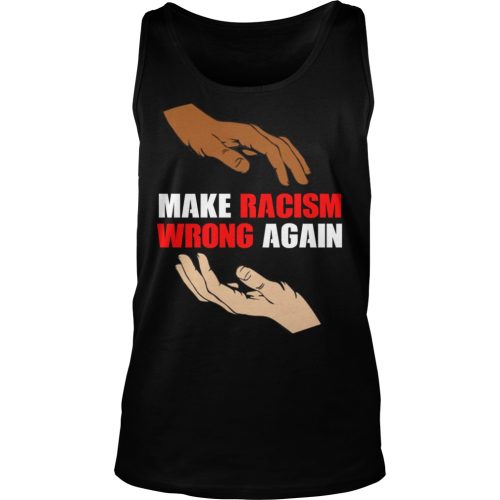 Anti Trump Make Racism Wrong Again Shirt