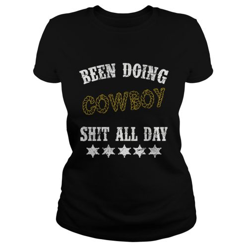 Been Doing Cowboy Shit All Day Shirt