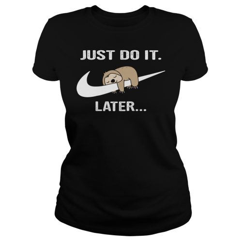Do It Later Funny Sleepy Sloth Shirt