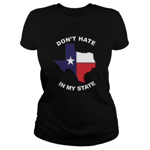 Don't hate in my state El Paso Strong Shirt