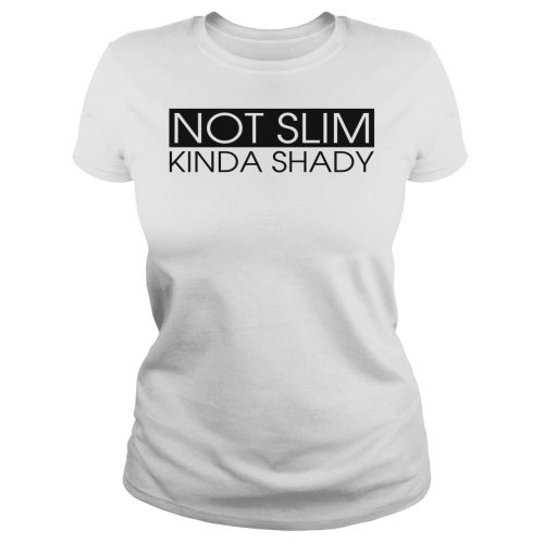 Not Slim Kinda Shady Shirt