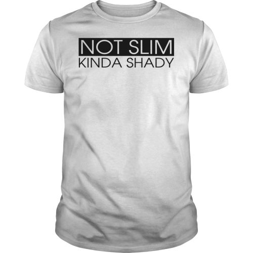 Not Slim Kinda Shady Shirt