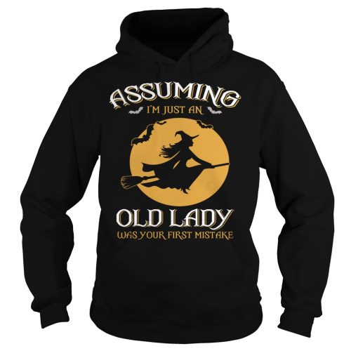 Witch Assuming Im just An Old Lady Was Your First Mistake Shirt
