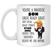 Trump Mug You're A Fantastic Son Great Really Great Very Special Coffee Mug