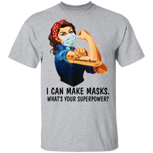 Strong Seamstress I Can Make Masks What Is Your Superpower Shirt