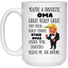 Trump Mug You're A Fantastic Oma Great Really Great Very Special Coffee Mug