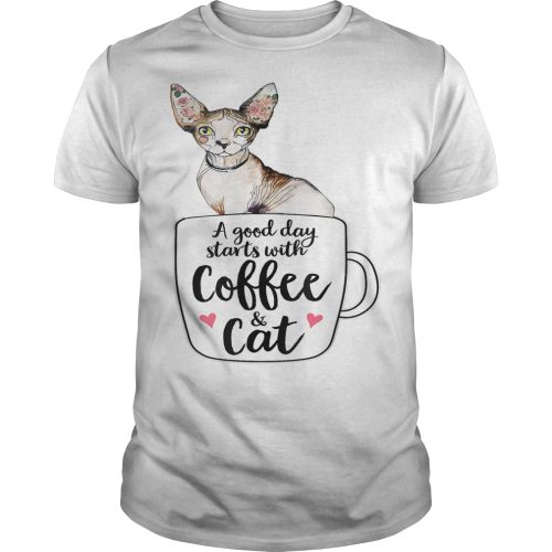 A good day starts with coffee and sphynx cat gift for lovers Shirt