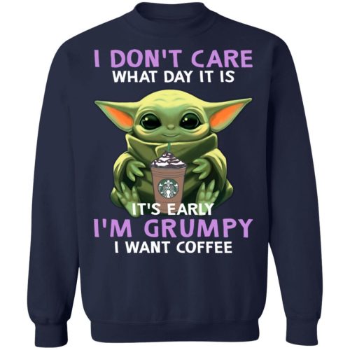 Baby Yoda Hug Starbucks It's Early I'm Grumpy I Want Coffee Shirt