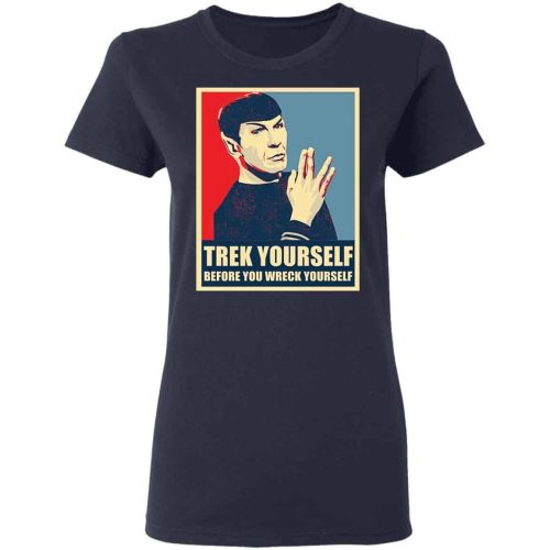 Spock Trek Yourself Before You Wreck Yourself Shirt