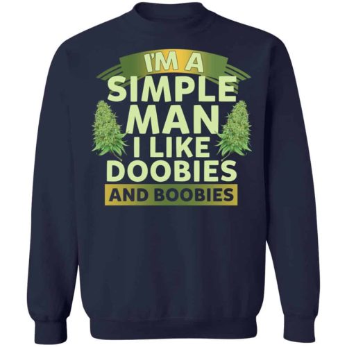 I'm Simple Man I like Doobies And Boobies Shirt