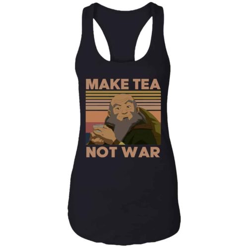 Uncle Iroh Make Tea Not War Shirt