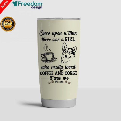 A Girl Loved Coffee And Corgi Stainless Steel Tumbler Cup 20oz 0