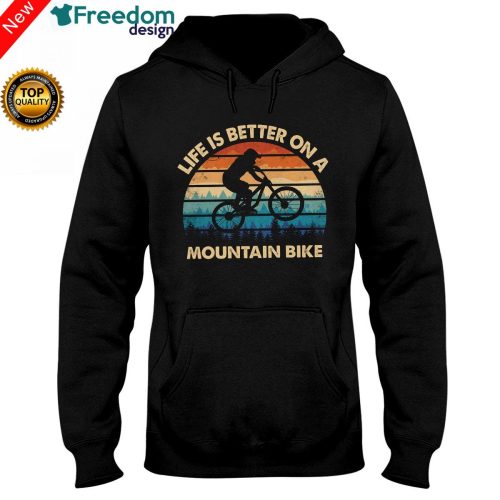 Life Is Better On A Mountain Bike MTB Hoodie