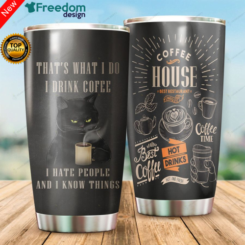 Black Cat That Is What I Do I Drink Coffee I Hate People And I Know Things Tumbler Cup 20oz