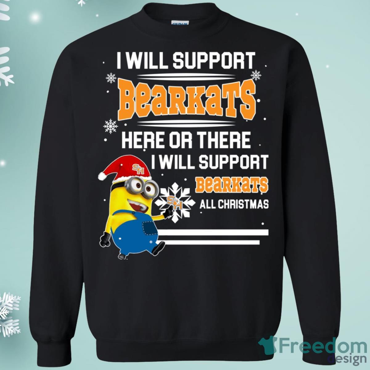 Sam Houston State Bearkats Minion Support Here Or There All Christmas Sweatshirt Product Photo 1