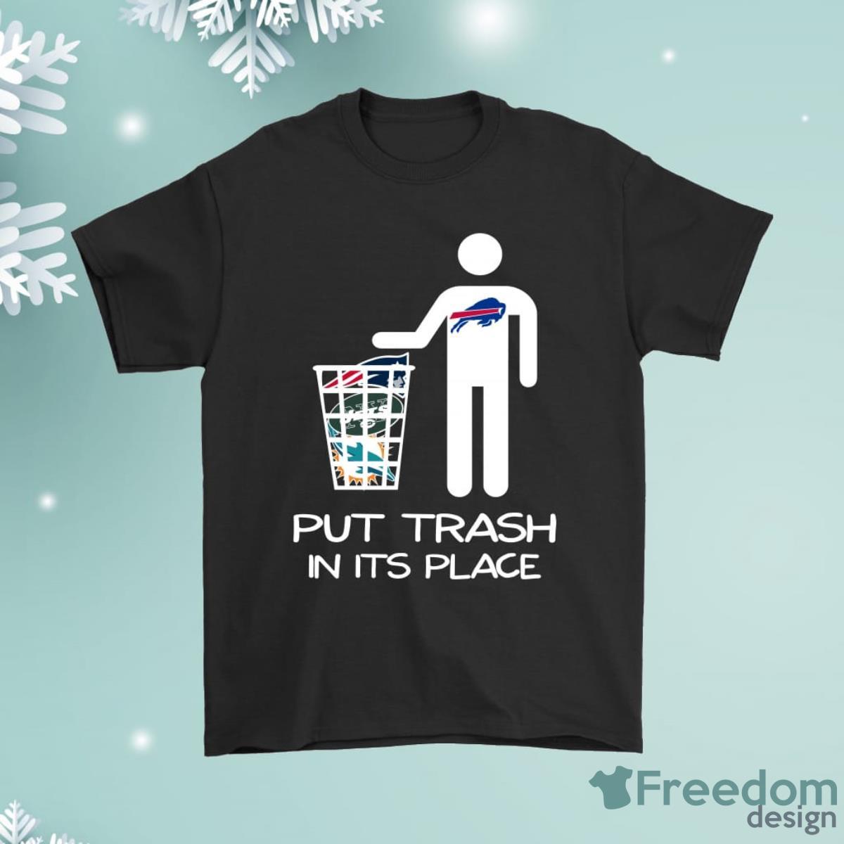 Buffalo Bills Put Trash In Its Place Funny Shirt - Freedomdesign