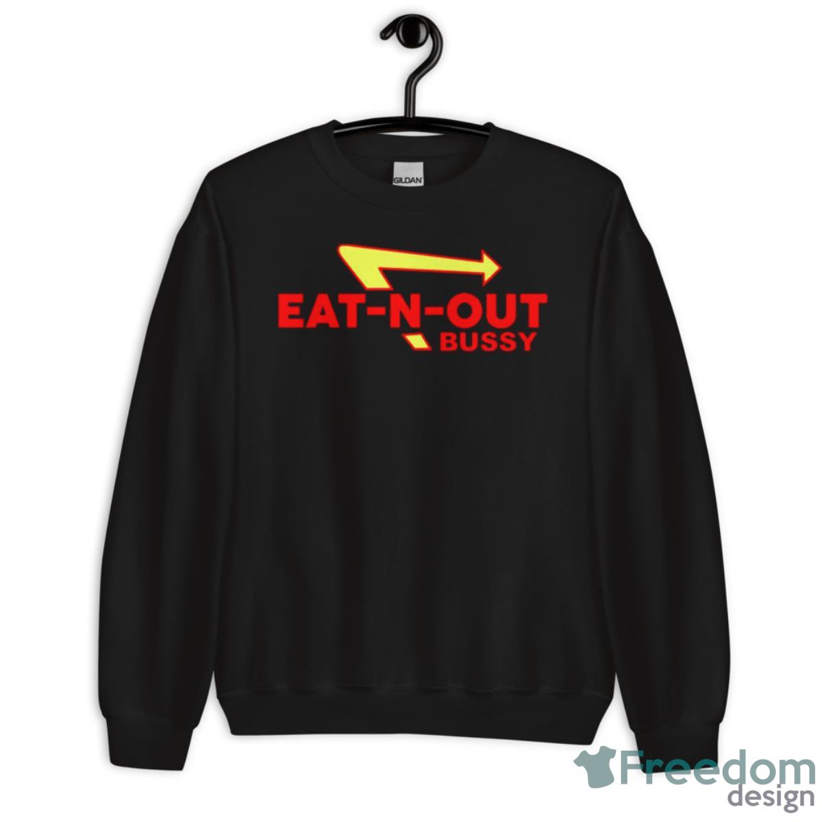 Eat N Out Bussy Shirt - Unisex Crewneck Sweatshirt