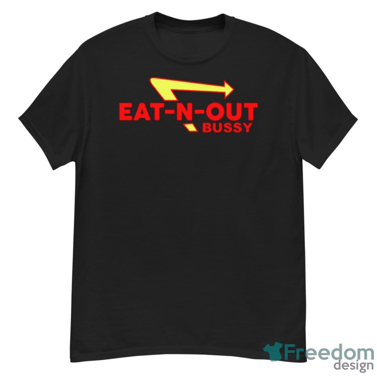 Eat N Out Bussy Shirt - G500 Men’s Classic T-Shirt