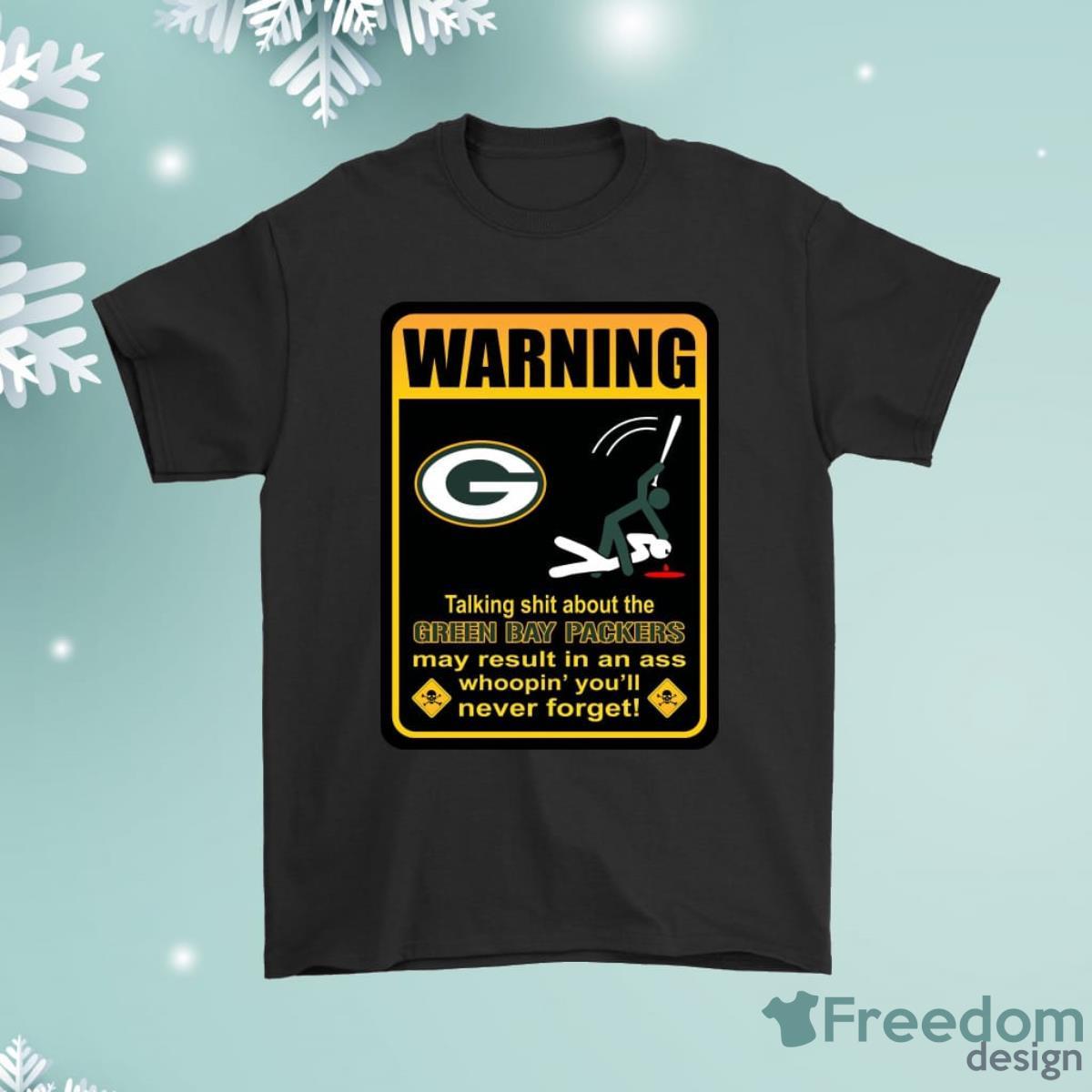 Talk Shit About Green Bay Packers Result In Ass Whoopin Shirt Product Photo 1