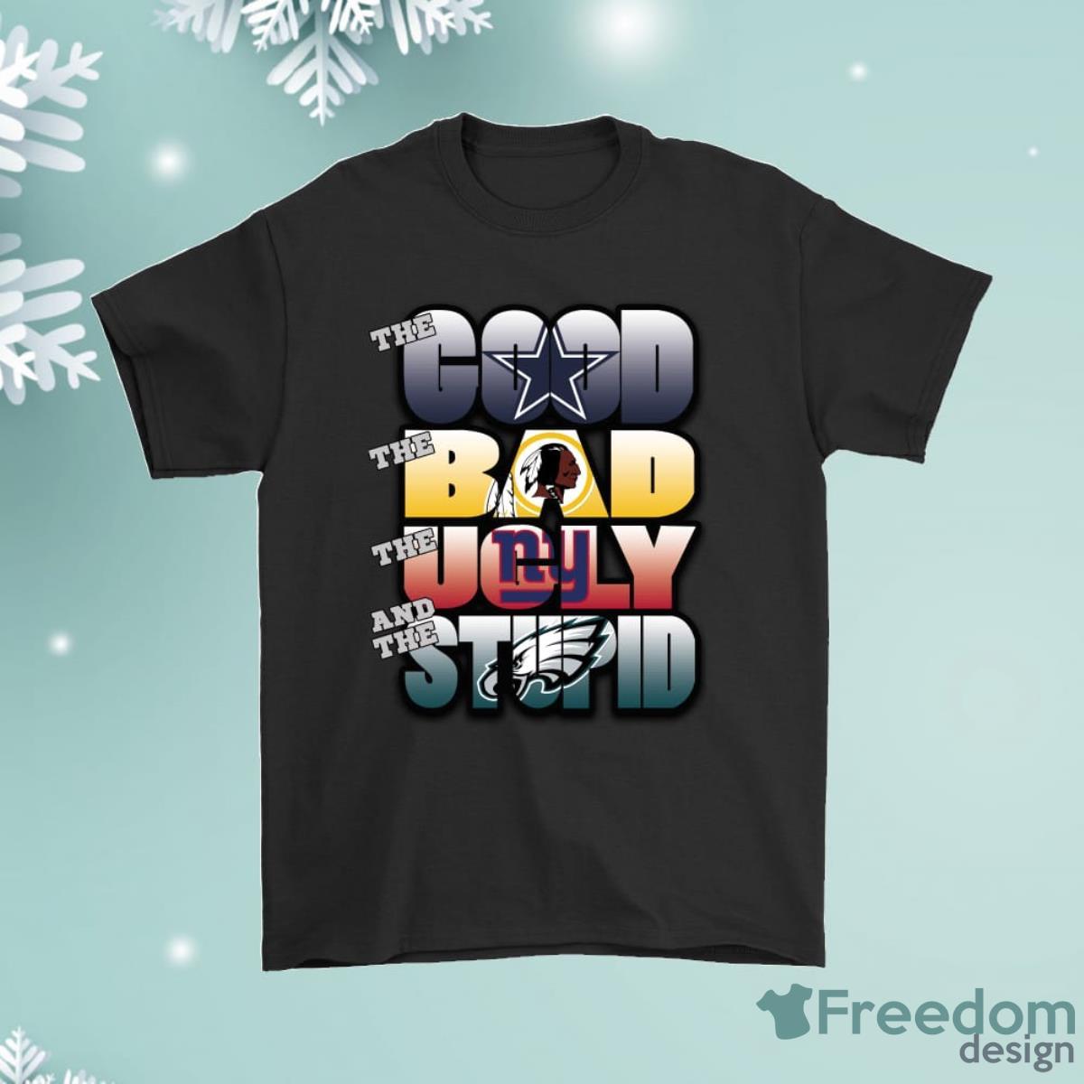 The Good Bad Ugly And Stupid Dallas Cowboys Shirt Product Photo 1