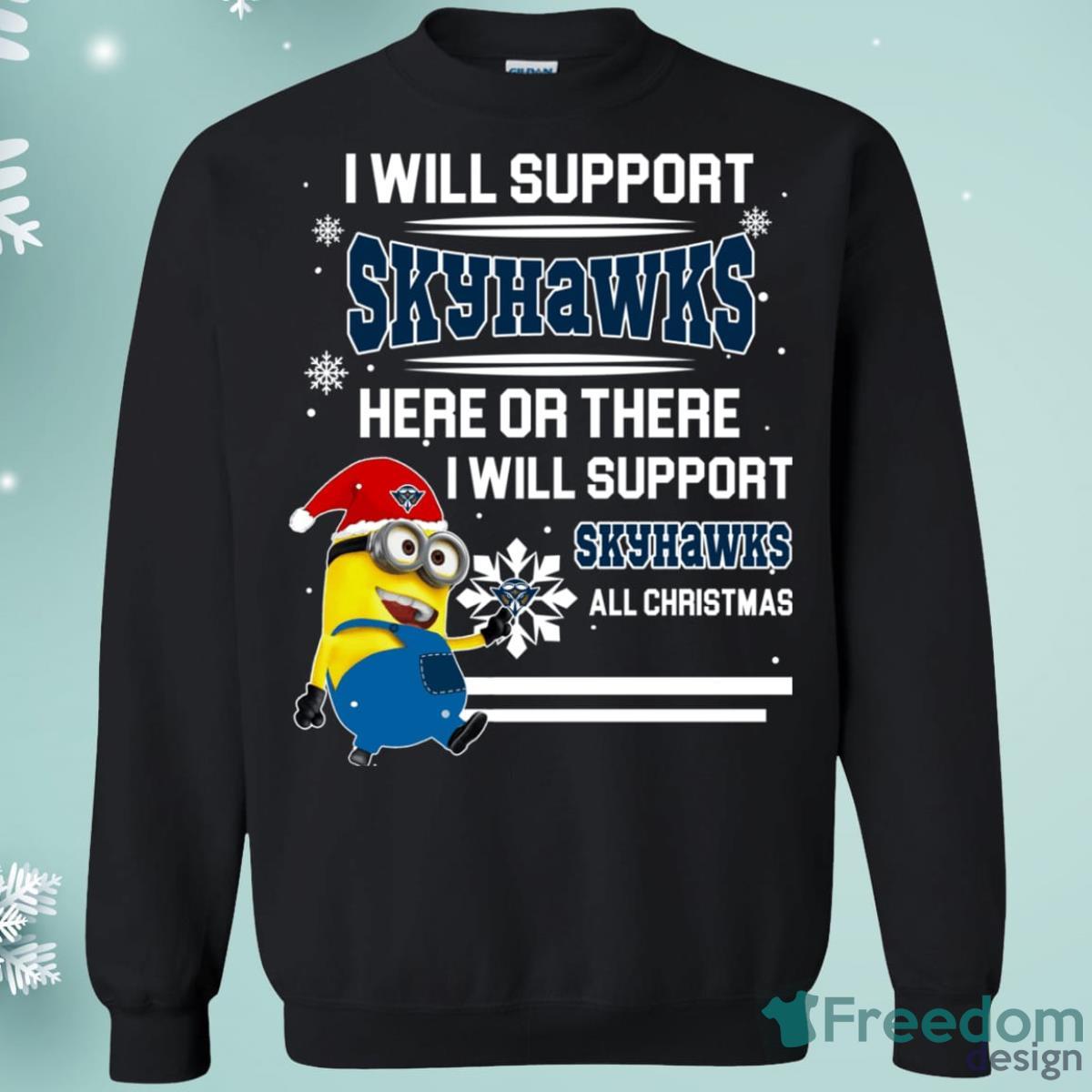 UT Martin Skyhawks Minion Support Here Or There All Christmas Christmas Sweatshirt Product Photo 1