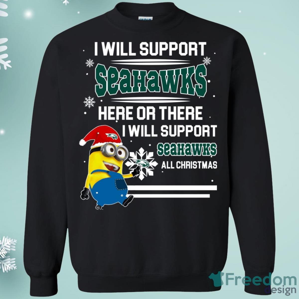 Wagner Seahawks Minion Support Here Or There All Christmas Christmas Sweatshirt Product Photo 1