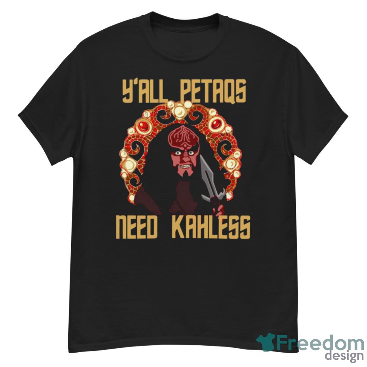 Y’all Petaqs Need Kahless Shirt - G500 Men’s Classic T-Shirt