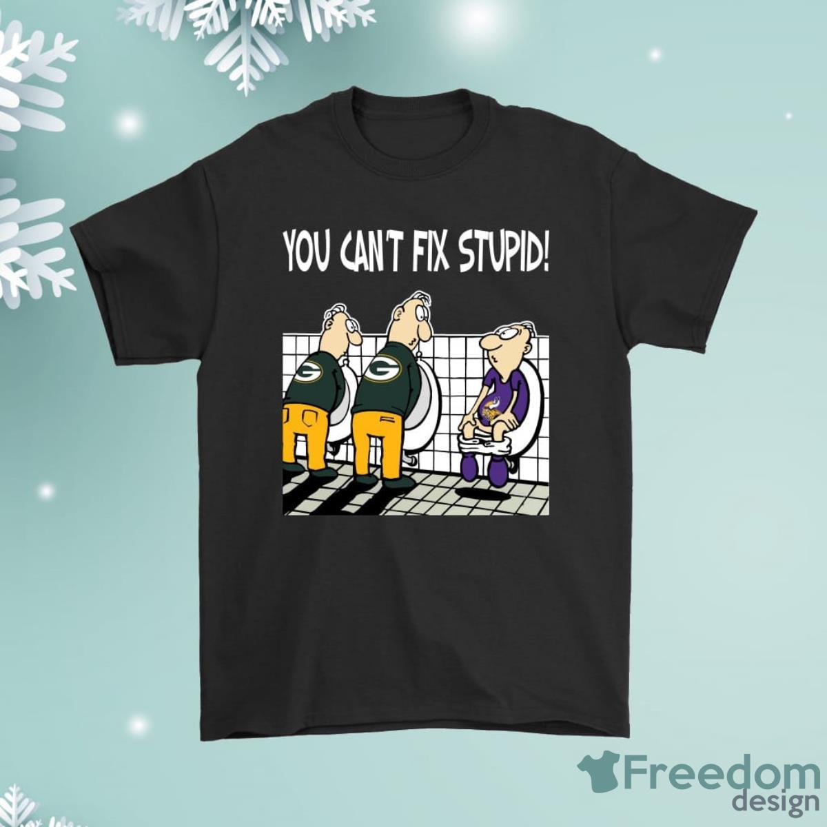 You Ca not Fix Stupid Funny Green Bay Packers Shirt Product Photo 1