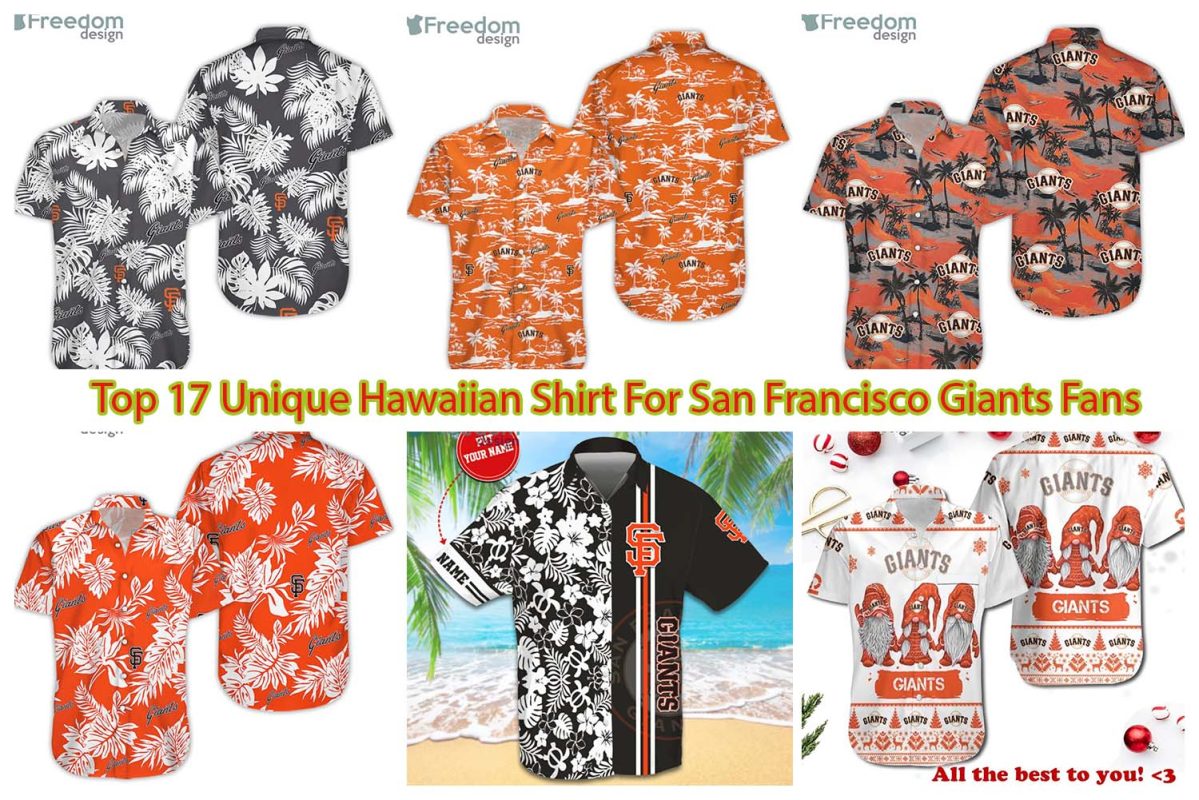 Top 17 Unique Hawaiian Shirt For San Francisco Giants Fans